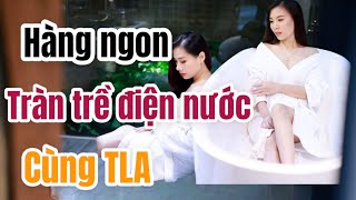 Hàng ngon tràn trề điện nước cùng TLA | Quynh Trang TLA