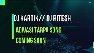 adivasi jungle rakhwala ( tarpa song coming soon ) dj kartik // dj ritesh