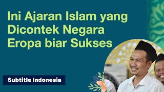 Ngaji Gus Baha - Ini Ajaran Islam yang Dititu Negara Eropa Agar Sukses