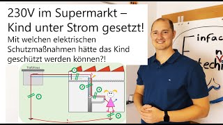 230V im Supermarkt- Kind unter Strom gesetzt! 5. elektr. Schutzmaßnahmen gegen den elektr. Schlag