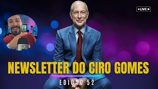 Edição 52 da Newsletter do Ciro Gomes - O Brasil Desvendado