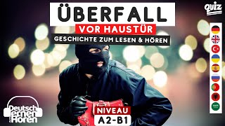 #806 Geschichte zum Lesen & Hören | Thema: Überfall vor Haustür [Deutsch lernen durch Hören] A2-B1