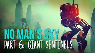 GIANT SENTINELS ATTACK! | No Man's Sky Gameplay Part 6