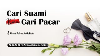 Cari Suami Bukan Cari Pacar - Ummi Fairuz Ar-Rahbini