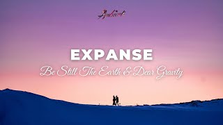 Be Still The Earth & Dear Gravity - expanse [ambient drone meditation]