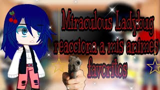 Miraculous Ladybug reacciona a mis animes favoritos/gacha club/Dai&•Douma•||😏💖