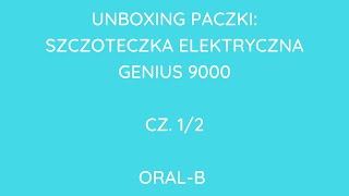 TESTUJEMY SZCZOTECZKĘ ORAL-B GENIUS 9000 - OTWARCIE PACZKI CZ. 1/2