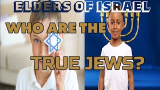 ELDERS OF ISRAEL: PRELUDE TO WHO ARE THE TRUE JEWS? #EOI #bible #DoctrineofChrist