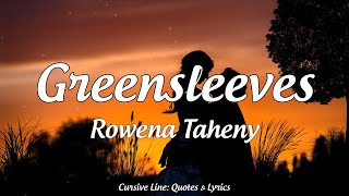 Greensleeves - Rowena Taheny (Lyrics)