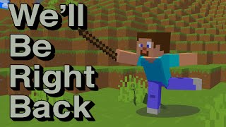 How to do the "We'll be right back" meme on Mine-imator