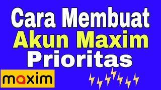 Cara Membuat Akun Maxim Prioritas ~ Maxim Ojek Online