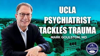 DR. MARK GOULSTON: UCLA PSYCHIATRIST TACKLES TRAUMAEP. 54