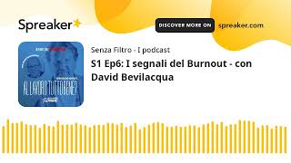 S1 Ep6: I segnali del Burnout - con David Bevilacqua