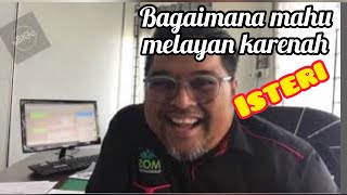 BAGAIMANA MAHU MELAYAN KARENAH ISTERI.