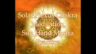 Solar Plexus Chakra Meditation | Sun Hand Mudra Practice | Empowering Earth Empaths