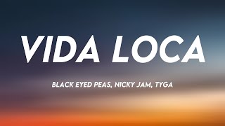 VIDA LOCA - Black Eyed Peas, Nicky Jam, Tyga (Lyrics Version)