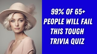 Tough Quiz For Seniors! Can You Pass This Trivia Quiz?