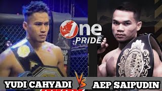 YUDI CAHYADI. vs. AEP SAIPUDIN. onepride fullfight