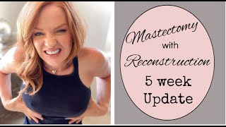 Part 4: Mastectomy Update-Week 5: Graphic Images