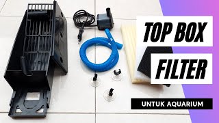 TIPS & TRICKS || TOP BOX FILTER UNTUK AQUARIUM