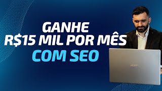 Como Ganhar 15 mil reais por mês com Consultoria de SEO