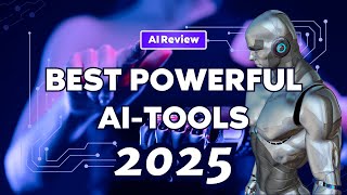 The Future is Here: Exploring the Best AI Tools of 2025