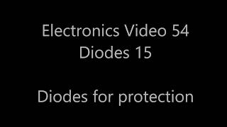 Analogue electronics 54: Diodes 15 - Diodes for protection