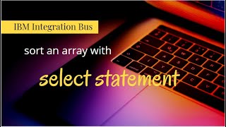 iib - sorting & ordering with esql  - IBM Integration Bus