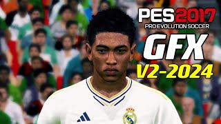 PES 2017 | GFX-MOD 2024 V-2 | 5/30/24 | PC