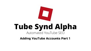 Adding YouTube Accounts Part 1 (Tube Synd Alpha)