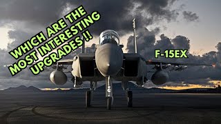 Which are the most interesting upgrades of the F-15EX variant brings to the F-15?