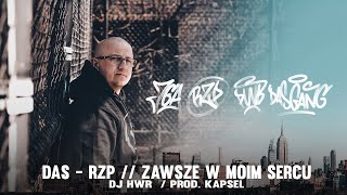 DAS RZP // ZAWSZE W MOIM SERCU // Skrecze - DJ HWR  // Prod - Kapsel