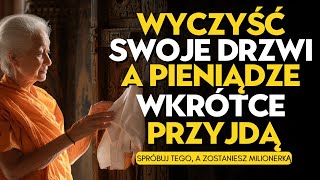 BĄDŹ BOGATY! Oczyść swoje drzwi TĄ WODĄ i PRZYCIĄGNIJ WIELE PIENIĘDZY | Nauki Buddyjskie