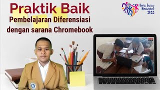 Praktik Baik Pembelajaran Diferensiasi dengan sarana Chromebook - Apresiasi HGN 2023