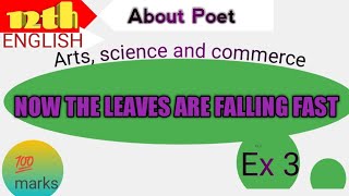 NOW THE LEAVES ARE FALLING FAST ।। Now the leaves are falling fast ।। Class 12th English Poem Ex 3