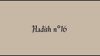 Hadith 16 - 40 Hadiths - An-Nawawî / الأربعين النووية - الحديث السادس عشر