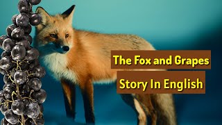 write the fox and the grapes story in english/story of fox and the grapes/ Fox and the grapes story