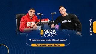 Faixa preta de BJJ na Irlanda com Jorge Santos | #SEDAcast 17