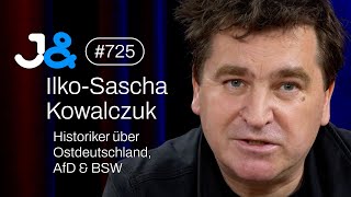 Historiker Ilko-Sascha Kowalczuk über Ostdeutschland, AfD & BSW - Jung & Naiv: Folge 725