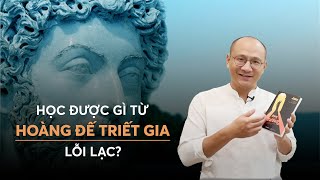 Người hiện đại có thể học gì từ một hoàng đế - một triết gia La Mã? | Diễn Giả Phan Đăng