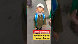 Berangkat Ngaji sambil bermain dengan Teman#Shorts