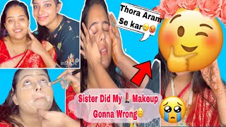 My Sister Did My Makeup in Mua Style |Makeup gonna Worng ? Batao kya kro ab🥲