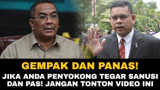 GEMPAK DAN PANAS! DATO LOKMAN GEGARKAN SANUSI DAN PUAK PAS PN