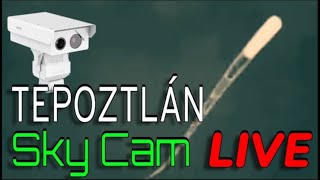 Sky Cam Tepoztlán Morelos OVNIS UFOS