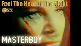 Masterboy - Feel The Heat Of The Night - HD Remastered 1080p