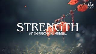 Strength - Soaking Worship Instrumental | Prayer and Devotional