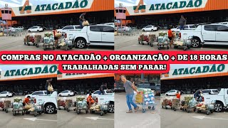 COMPRAS NO ATACADÃO+DE 18HORAS TRABALHADAS ESTA DIFÍCIL?VÁ PRA LUTA RECOMEÇA É PRECISO TODOS OS DIAS