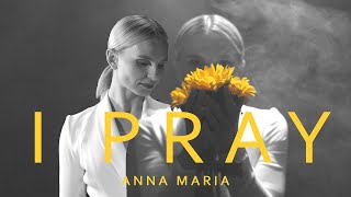 ANNA MARIA - I PRAY