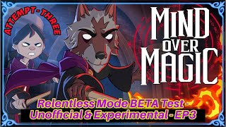 Mind Over Magic - Relentless Mode Beta Test, Unofficial, First Look At The New HARD - Attempt THREE!