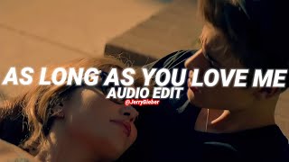 as long as you love me - justin bieber [edit audio]